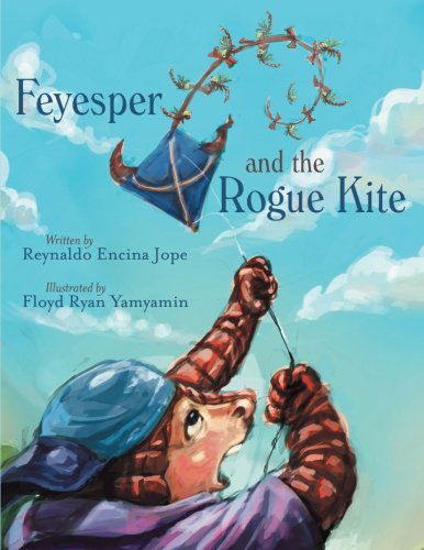 Feyesper and the Rogue Kite - Reynaldo Encina Jope - Kirjat - LifeRichPublishing - 9781489701237 - torstai 2. tammikuuta 2014