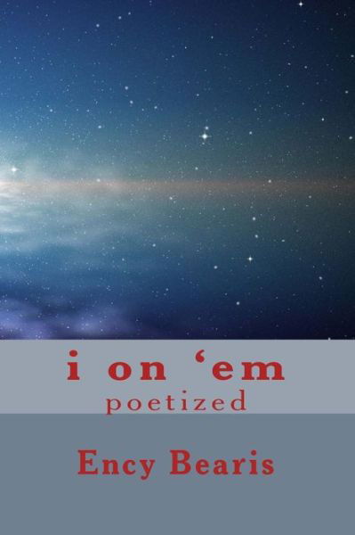 Cover for Ency Bearis · I on 'em: Poetry (Paperback Book) (2013)