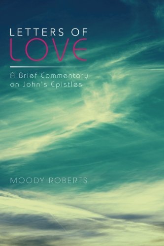 Cover for Moody Roberts · Letters of Love: a Brief Commentary on John's Epistles (Taschenbuch) (2013)