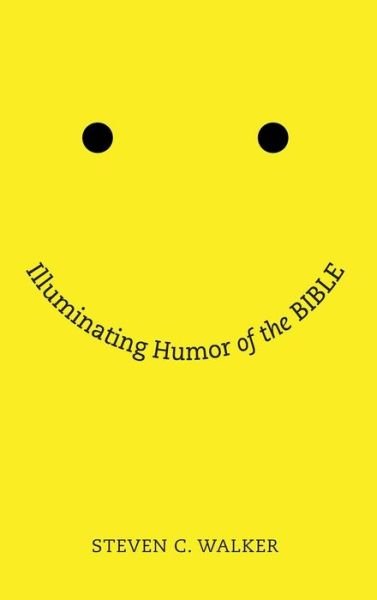 Cover for Steven Walker · Illuminating Humor of the Bible (Hardcover Book) (2013)