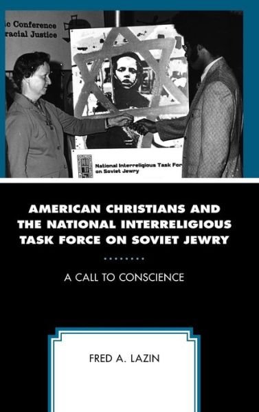 Cover for Fred A. Lazin · American Christians and the National Interreligious Task Force on Soviet Jewry: A Call to Conscience (Hardcover bog) (2019)