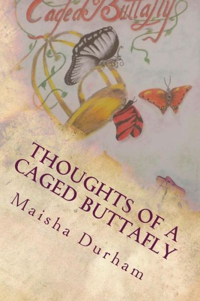 Cover for Maisha Durham · Thoughts of a Caged Buttafly (Paperback Book) (2014)