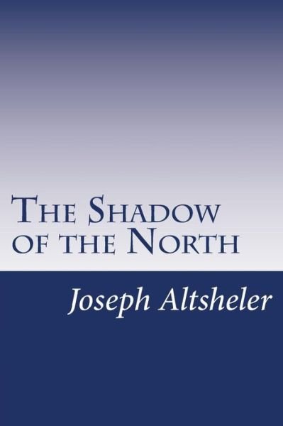 Cover for Joseph A. Altsheler · The Shadow of the North (Taschenbuch) (2014)