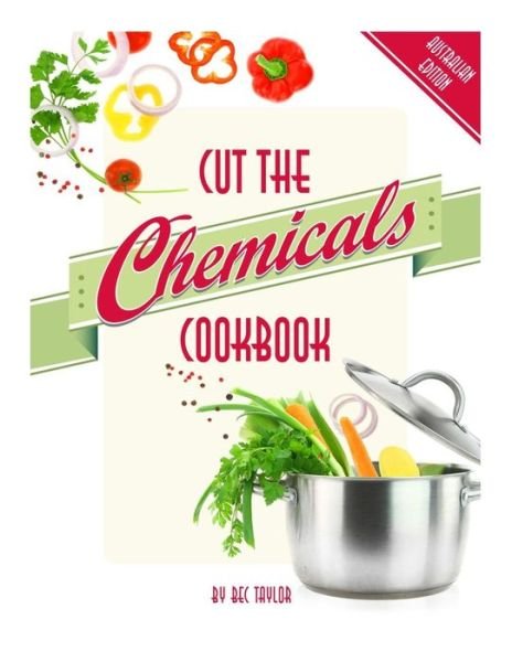 Cover for Bec Taylor · Cut the Chemicals Cookbook (Paperback Book) (2014)