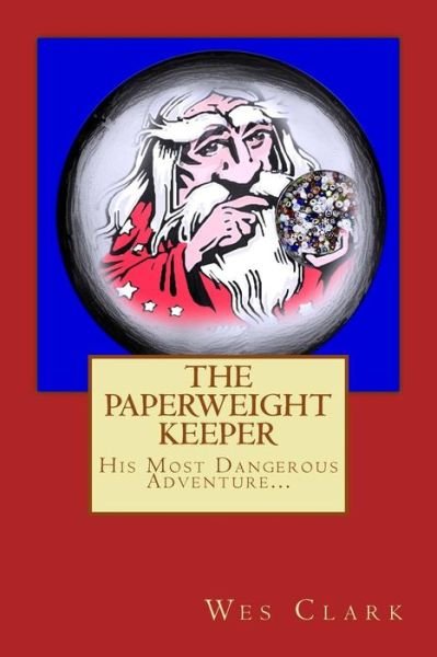 Cover for Wes Clark · The Paperweight Keeper's Most Dangerous Adventure (Paperback Book) (2014)