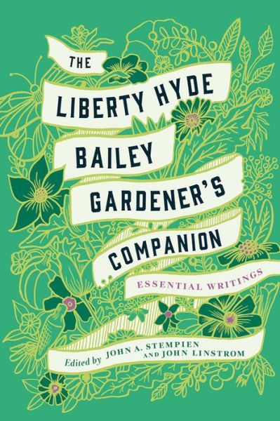 Cover for Liberty Hyde Bailey · The Liberty Hyde Bailey Gardener's Companion: Essential Writings (Hardcover Book) (2019)