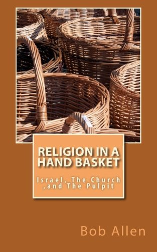Cover for Bob Allen · Religion in a Handbasket: Israel the Church and the Pulpit (Taschenbuch) (2015)