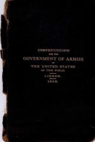Cover for Lieber · Instructions for the Government of Armies of the United States in the Field: 1898 (Paperback Bog) (2014)