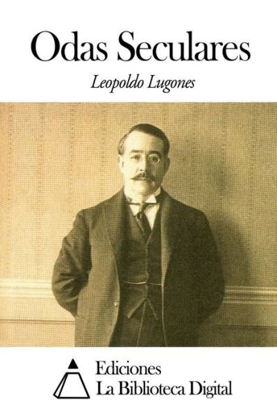 Cover for Leopoldo Lugones · Odas Seculares (Paperback Bog) (2014)
