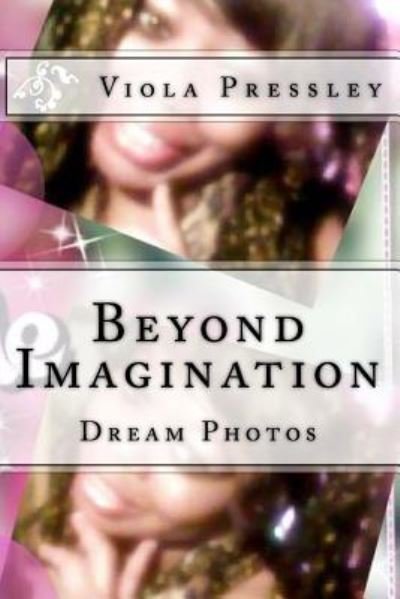 Cover for Viola Pressley · Beyond Imagination: Dream Photos (Paperback Book) (2014)