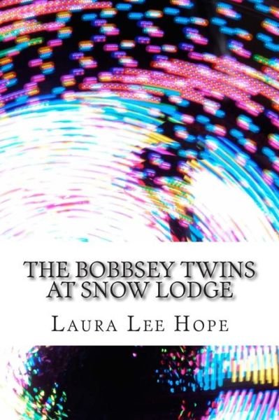 Cover for Laura Lee Hope · The Bobbsey Twins at Snow Lodge: (Laura Lee Hope Children's Classics Collection) (Taschenbuch) (2014)