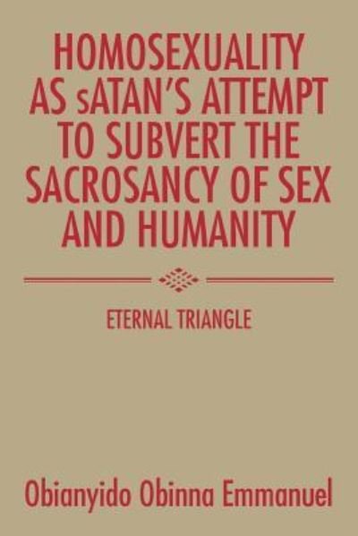 Cover for Obianyido Obinna Emmanuel · Homosexuality as Satan's Attempt to Subvert the Sacrosancy of Sex and Humanity (Paperback Bog) (2015)
