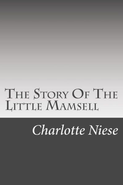 Cover for Charlotte Niese · The Story of the Little Mamsell (Paperback Book) (2015)