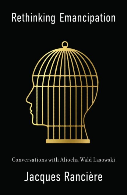 Rethinking Emancipation: Conversations with Aliocha Wald Lasowski - Jacques Ranciere - Bücher - John Wiley and Sons Ltd - 9781509559237 - 6. September 2024