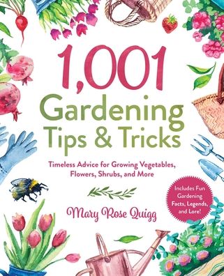 1,001 Gardening Tips and Tricks - Mary Rose Quigg - Książki - Skyhorse Publishing Company, Incorporate - 9781510762237 - 16 marca 2021