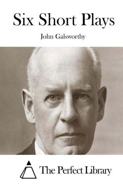 Cover for Galsworthy, John, Sir · Six Short Plays (Paperback Book) (2015)