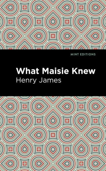 Cover for Henry James · What Maisie Knew - Mint Editions (Paperback Book) (2020)