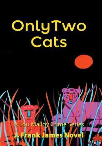 Cover for J Frank James · Only Two Cats (Hardcover Book) (2015)