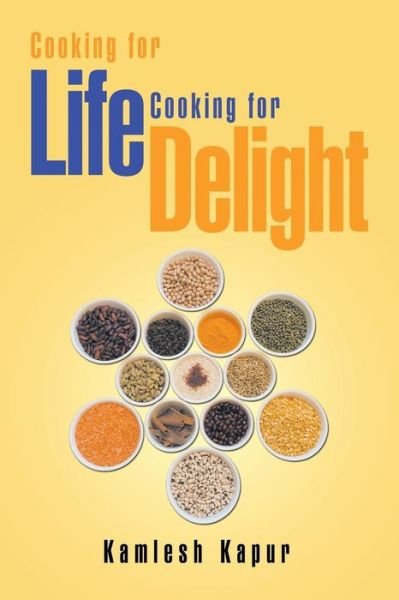 Cover for Kamlesh Kapur · Cooking for Life Cooking for Delight (Paperback Bog) (2016)