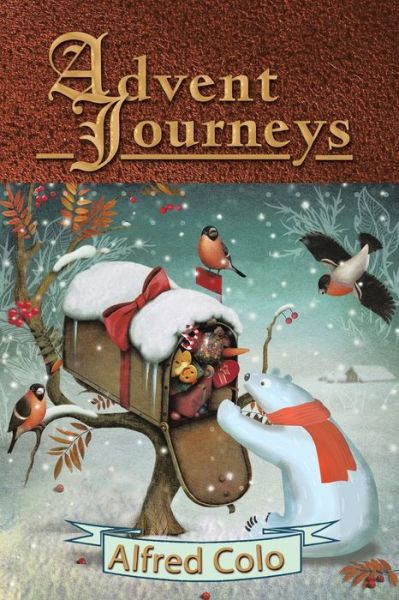 Advent Journeys - Alfred Colo - Books - Xlibris - 9781514483237 - May 21, 2016