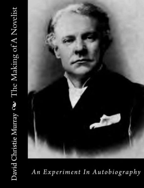 Cover for David Christie Murray · The Making of a Novelist: an Experiment in Autobiography (Paperback Book) (2015)