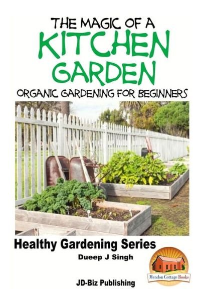 Cover for Dueep Jyot Singh · The Magic of a Kitchen Garden - Organic Gardening for Beginners (Paperback Bog) (2015)