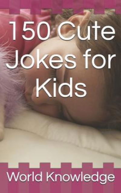 Cover for Knowledge World Knowledge · 150 Cute Jokes for Kids (Paperback Book) (2016)