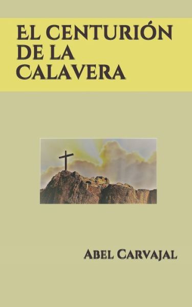 Cover for Abel Carvajal · El centurión de la Calavera (Paperback Book) (2013)