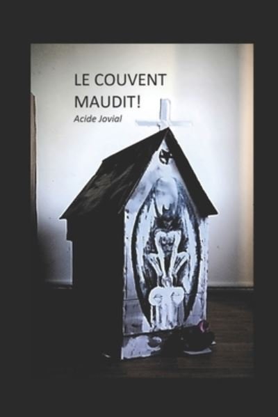 Cover for Acide Jovial · Le couvent maudit ! (Paperback Bog) (2017)