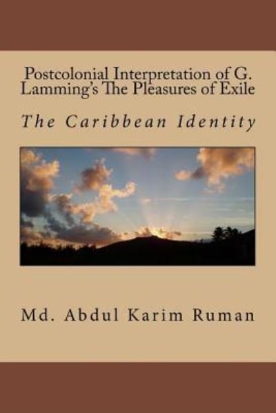Cover for MD Abdul Karim Ruman · Postcolonial Interpretation of G. Lamming's The Pleasures of Exile (Paperback Bog) (2016)