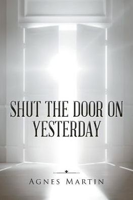 Cover for Agnes Martin · Shut the Door on Yesterday (Taschenbuch) (2016)