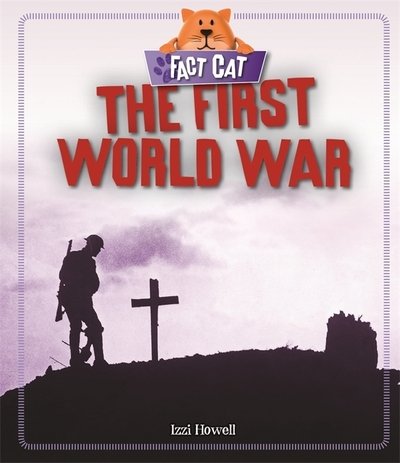 Cover for Izzi Howell · Fact Cat: History: The First World War - Fact Cat: History (Paperback Bog) (2020)