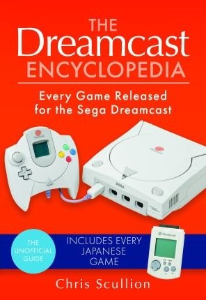 Cover for Chris Scullion · The Dreamcast Encyclopedia: Every Game Released for the Sega Dreamcast (Innbunden bok) (2023)