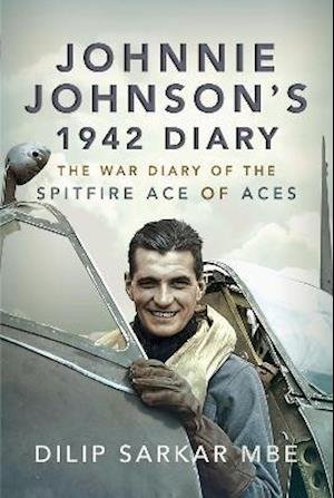 Cover for Dilip Sarkar MBE · Johnnie Johnson's 1942 Diary: The War Diary of the Spitfire Ace of Aces (Taschenbuch) (2025)