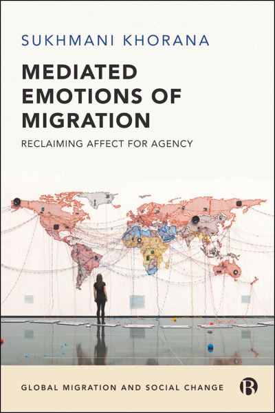 Cover for Khorana, Sukhmani (Western Sydney University) · Mediated Emotions of Migration: Reclaiming Affect for Agency - Global Migration and Social Change (Hardcover Book) (2022)