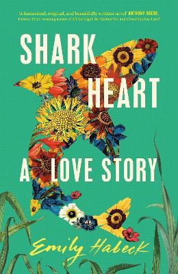 Cover for Emily Habeck · Shark Heart: 'A fantastical, original and beautifully written novel' ANTHONY DOERR (Paperback Book) (2024)