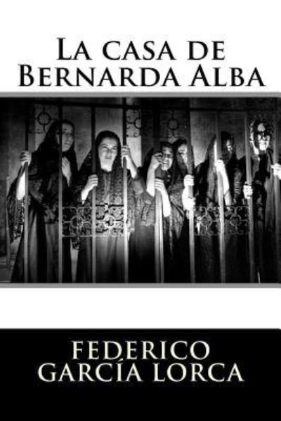 La casa de Bernarda Alba - Federico Garcia Lorca - Books - Createspace Independent Publishing Platf - 9781535400237 - July 21, 2016