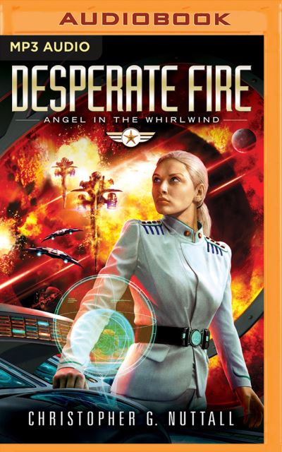 Desperate Fire - Christopher G. Nuttall - Audio Book - Brilliance Audio - 9781536669237 - May 30, 2017