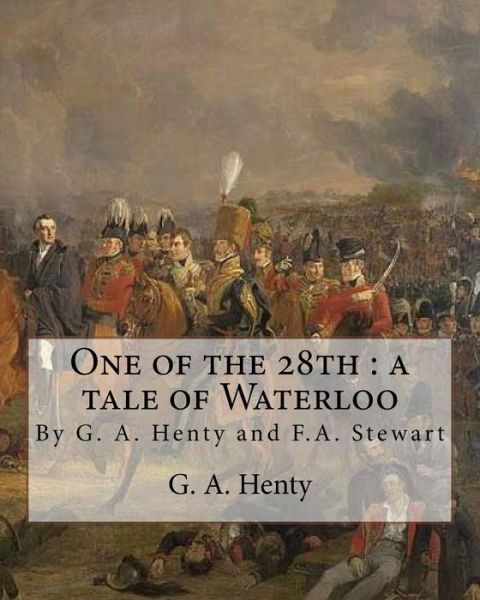 Cover for G. A. Henty · One of the 28th : a tale of Waterloo, By G. A. Henty, illustrated By F.A.Stewart (Paperback Book) (2016)