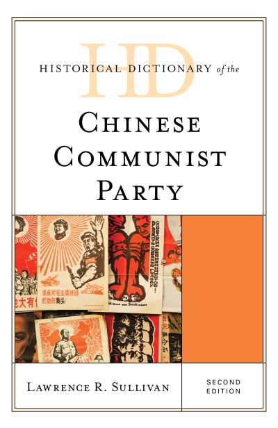 Cover for Lawrence R. Sullivan · Historical Dictionary of the Chinese Communist Party - Historical Dictionaries of Asia, Oceania, and the Middle East (Hardcover Book) [Second edition] (2021)