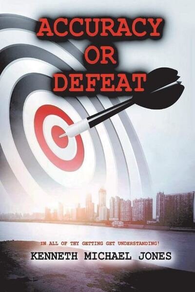 Cover for Kenneth Jones · Accuracy or Defeat: In All Thy Getting Get Understanding (Paperback Book) (2019)