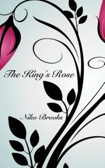 Cover for Niko Brooks · The King's Rose (Pocketbok) (2017)