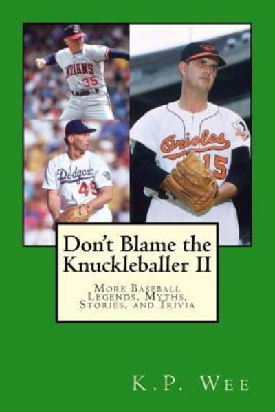 Cover for K P Wee · Don't Blame the Knuckleballer II (Paperback Book) (2017)