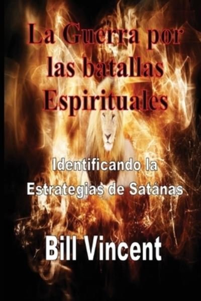 Cover for Bill Vincent · La Guerra por las batallas Espirituales (Paperback Book) (2018)