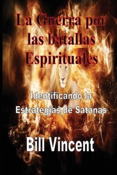 Cover for Bill Vincent · La Guerra por las batallas Espirituales (Paperback Book) (2018)