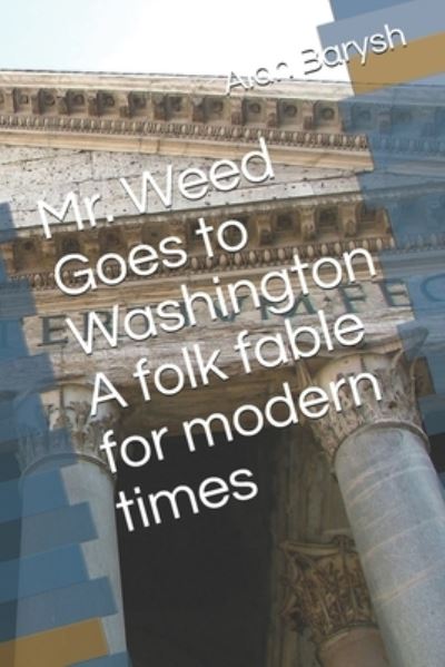 Cover for Jonathan Brown · Mr. Weed Goes to Washington A folk fable for modern times (Paperback Book) (2020)