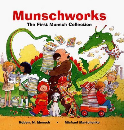 Cover for Robert Munsch · Munschworks: The First Munsch Collection (Hardcover Book) (1998)