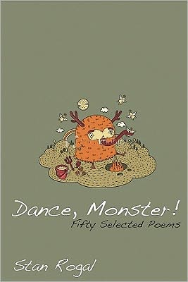 Cover for Stan Rogal · Dance, Monster!: Fifty Selected Poems (Paperback Book) (2011)