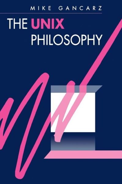 Cover for Gancarz, Mike (Software consultant, Atlanta, GA) · The UNIX Philosophy (Taschenbuch) [New edition] (1995)