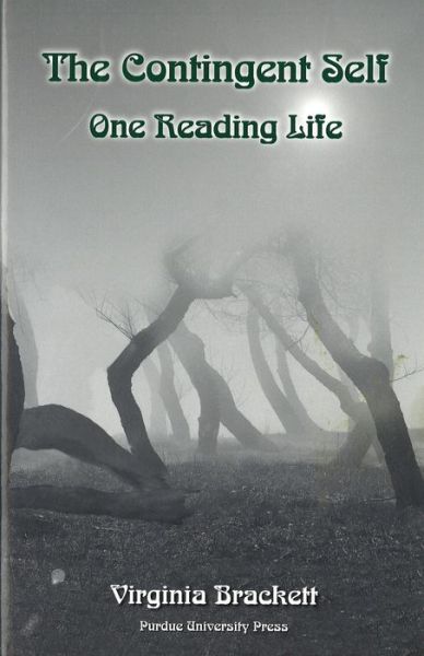 The Contingent Self: One Reading Life - Virginia Brackett - Books - Purdue University Press - 9781557532237 - April 30, 2001